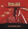 last ned album Veslári - Ja Pôjdem Sám