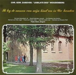 Download Chr Gem Zangver Jubilate Deo Woudenberg - Ik Leg De Namen Van Mijn Kindren In Uw Handen