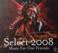 Download Claude Challe & JeanMarc Challe - Select 2008 Music For Our Friends