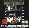 Too Much Trouble - Too Much Weight