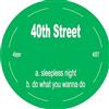 online luisteren 40th Street - Sleepless Night Do What You Wanna Do