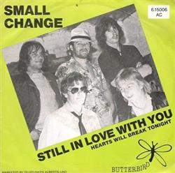 Download Small Change - Still In Love With You Hearts Will Break Tonight