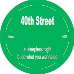 Download 40th Street - Sleepless Night Do What You Wanna Do