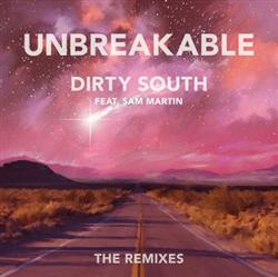 Download Dirty South Feat Sam Martin - Unbreakable The Remixes