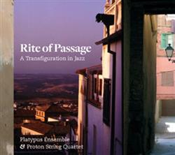 Download Platypus Ensemble, Proton String Quartet - Rite Of Passage