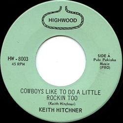 Download Keith Hitchner - Cowboys Like To Do A Little Rocking Too Come Down From Your High Horse