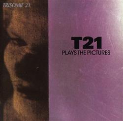 Download Trisomie 21 - T21 Plays The Pictures