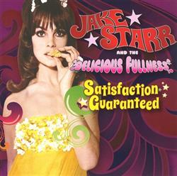 Download Jake Starr And The Delicious Fullness - Satisfaction Guaranteed