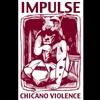 online anhören Impulse - Chicano Violence