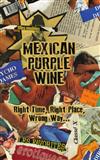 lataa albumi Mexican Purple Wine - Right Time Right Place Wrong Way