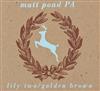 baixar álbum Matt Pond PA - Lily Two Golden Brown