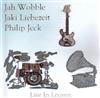 Album herunterladen Jah Wobble, Jaki Liebezeit, Philip Jeck - Live In Leuven