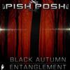 ouvir online Pish Posh - Black Autumn Entanglement