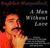 écouter en ligne Englebert Humperdinck - A Man Without Love