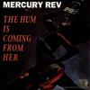 ascolta in linea Mercury Rev - The Hum Is Coming From Her