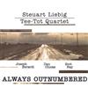 ouvir online Steuart Liebig TeeTot Quartet - Always Outnumbered