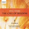 online luisteren Will Todd, Tenebrae , English Chamber Orchestra, Nigel Short - The Call Of Wisdom