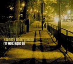 Download Noonday Underground - Ill Walk Right On