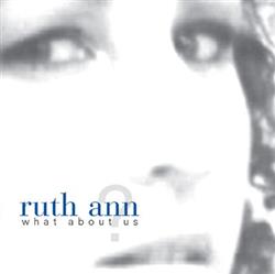 Download Ruth Ann - What About Us