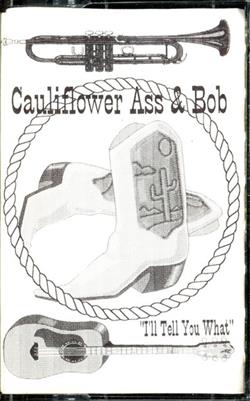 Download Cauliflower Ass And Bob - Ill Tell You What