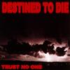 descargar álbum Trust No One - Destined To Die