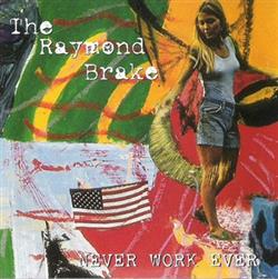 Download The Raymond Brake - Never Work Ever