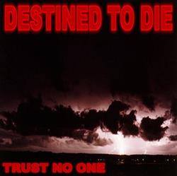 Download Trust No One - Destined To Die