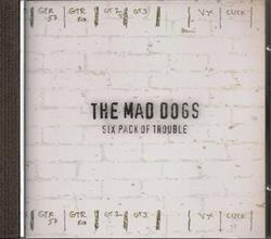 Download The Mad Dogs - Six Pack Of Trouble