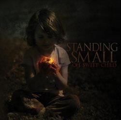 Download Standing Small - Oh Sweet Child