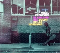 Download Mikel Erentxun - El Cielo Es Del Color De Las Hormigas