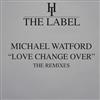 online luisteren Michael Watford - Love Change Over The Remixes