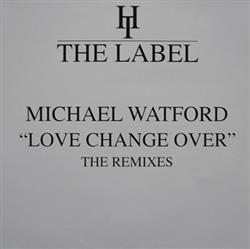 Download Michael Watford - Love Change Over The Remixes