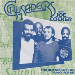 Download Crusaders With Joe Cocker - This Old Worlds Too Funky For Me