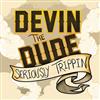 Devin The Dude - Seriously Trippin