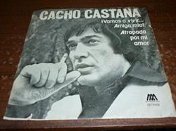 Download Cacho Castaña - Vamos A Vivir Amiga Mia Atrapada Por Mi Amor