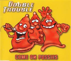 Download Double Trouble - Come On Pussies